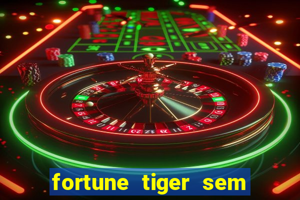 fortune tiger sem deposito minimo